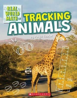 Tracking Animals (Real World Math) - Paige Towler - cover