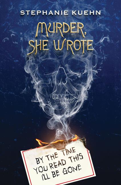 By the Time You Read This I'll Be Gone (Murder, She Wrote #1) - Stephanie Kuehn - ebook