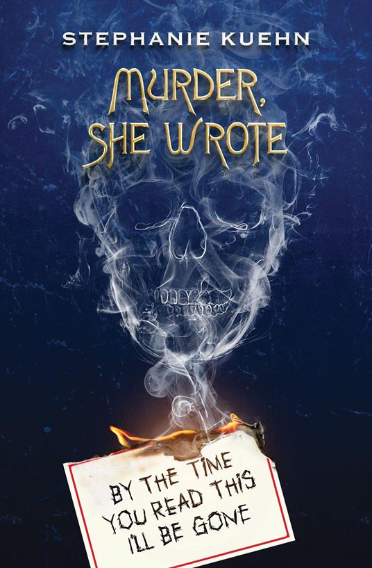 By the Time You Read This I'll Be Gone (Murder, She Wrote #1) - Stephanie Kuehn - ebook