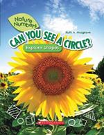 Can You See a Circle?: Explore Shapes (Nature Numbers): Explore Shapes