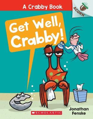 Get Well, Crabby!: An Acorn Book (a Crabby Book #4) - Jonathan Fenske - cover