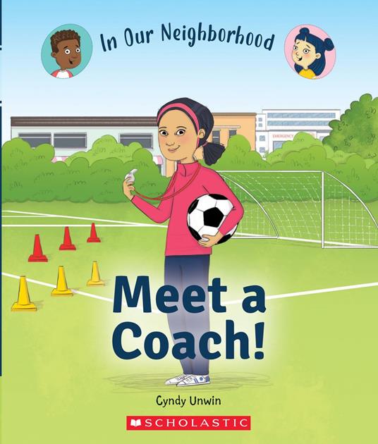 Meet a Coach! (In Our Neighborhood) - Cynthia Unwin,Hunt Lisa - ebook