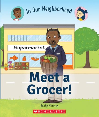 Meet a Grocer! (In Our Neighborhood) - BECKY HERRICK,Hunt Lisa - ebook