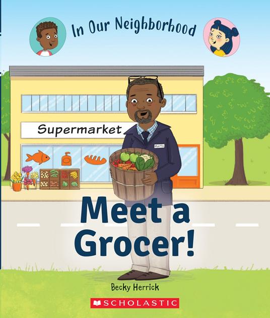 Meet a Grocer! (In Our Neighborhood) - BECKY HERRICK,Hunt Lisa - ebook
