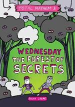 Wednesday - The Forest of Secrets (Total Mayhem #3) (Library Edition)