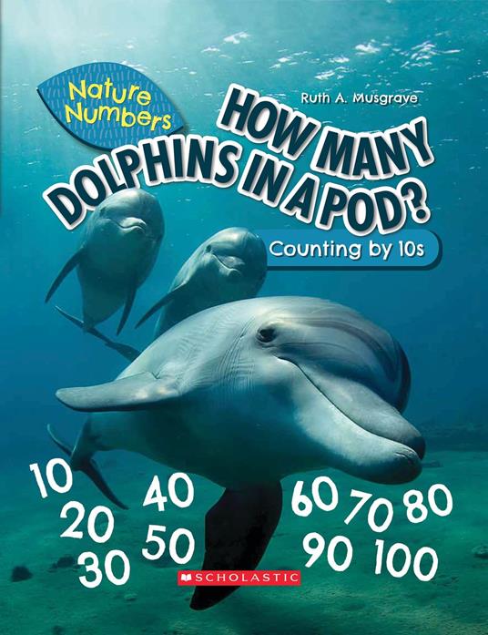 How Many Dolphins In a Pod?: Counting By 10's (Nature Numbers) - Musgrave Ruth - ebook