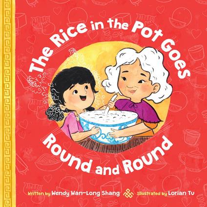 The Rice in the Pot Goes Round and Round - Wendy Wan-Long Shang,Lorian Tu - ebook