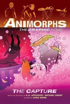 The Capture (Animorphs Graphix #6) - K a Applegate,Michael Grant - cover