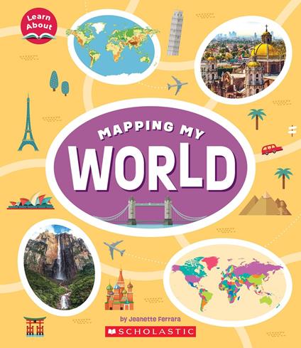 Mapping My World (Learn About: Mapping) - Jeanette Ferrara - ebook
