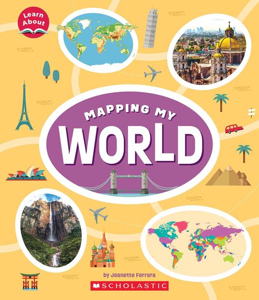 Mapping My World (Learn About: Mapping) - Jeanette Ferrara - ebook