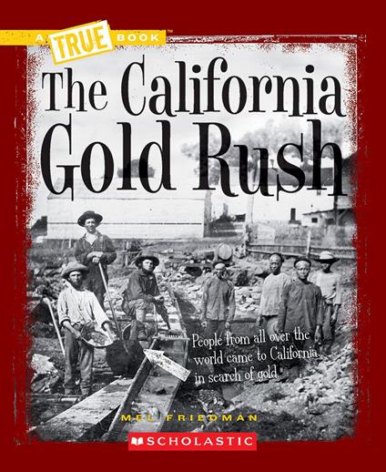 The California Gold Rush (A True Book: Westward Expansion) - Mel Friedman - ebook