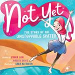 Not Yet: The Story of an Unstoppable Skater