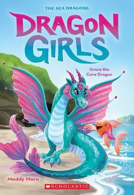 Grace the Cove Dragon (Dragon Girls #10) - Maddy Mara - cover