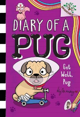 Get Well, Pug: A Branches Book (Diary of a Pug #12) - Kyla May - cover