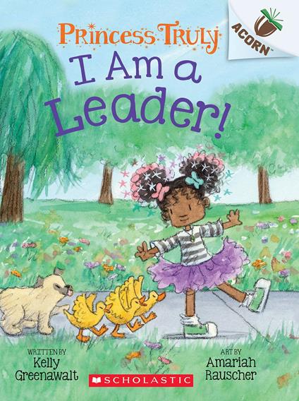 I Am a Leader!: An Acorn Book (Princess Truly #9) - Kelly Greenawalt,Amariah Rauscher - ebook