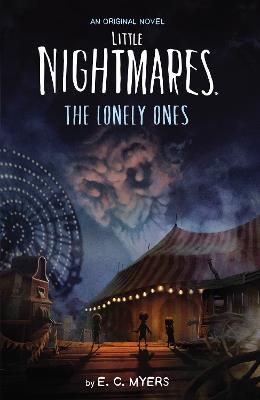 Little Nightmares: The Lonely Ones - E C Myers - cover