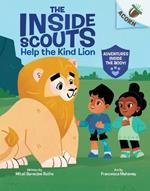 Help the Kind Lion: An Acorn Book (the Inside Scouts #1)
