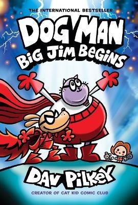 Dog Man: Big Jim Begins: A Graphic Novel (Dog Man #13): From the Creator of Captain Underpants - Dav Pilkey - cover