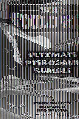 Who Would Win?: Ultimate Pterosaur Rumble - Jerry Pallotta - cover