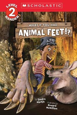 What If You Had Animal Feet!? (Level 2 Reader) - Sandra Markle - cover
