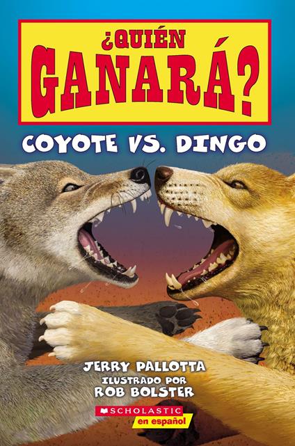 ¿Quién ganará? Coyote vs. Dingo (Who Would Win? Coyote vs. Dingo) - Jerry Pallotta,Rob Bolster - ebook