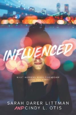 Influenced - Sarah Darer Littman,Cindy L Otis - cover