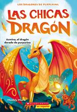 Las chicas dragón #1: Azmina, el dragón dorado de purpurina (Dragon Girls #1: Azmina the Gold Glitter Dragon)