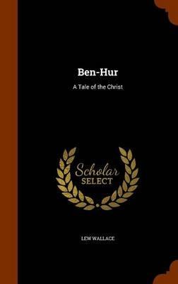 Ben-Hur: A Tale of the Christ - Lew Wallace - cover