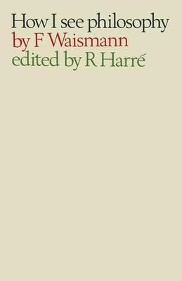 How I See Philosophy - Friedrich Waismann - cover
