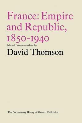 France: Empire and Republic, 1850–1940: Historical Documents - cover