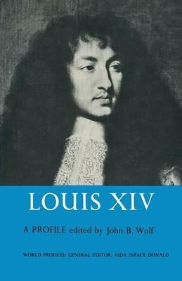 Louis XIV: A Profile - John B. Wolf - cover