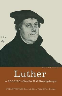 Luther: A Profile - H. G. Koenigsberger - cover