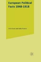 European Political Facts, 1848-1918 - Chris Cook,John Paxton - cover