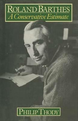 Roland Barthes: A Conservative Estimate - Philip Thody - cover