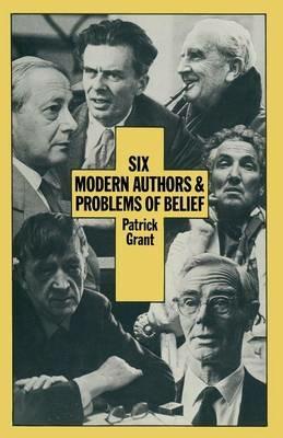 Six Modern Authors and Problems of Belief - Patrick Grant - cover