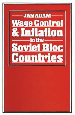 Wage Control and Inflation in the Soviet Bloc Countries - Jan Adam - cover