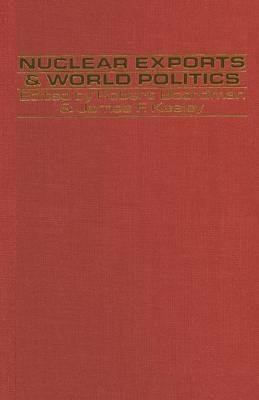 Nuclear Exports and World Politics: Policy and Regime - Robert Boardman,J. Keeley - cover