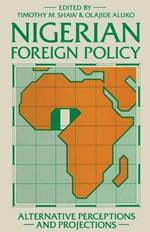 Nigerian Foreign Policy: Alternative Perceptions and Projections