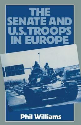 The Senate and US Troops in Europe - Phil Williams - cover