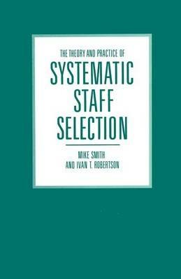 The Theory and Practice of Systematic Staff Selection - Mike Smith,Ivan T. Robertson - cover