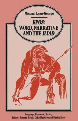 Epos Word, Narrative and the Iliad - Michael Lynn-George - cover