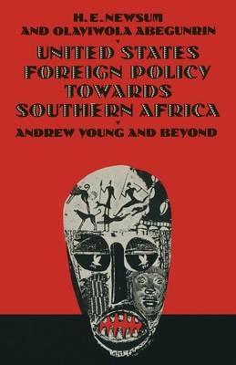 United States Foreign Policy Towards Southern Africa: Andrew Young and Beyond - H.E. Newsun,Olayiwola Abegunrin,H.E. Newsum - cover
