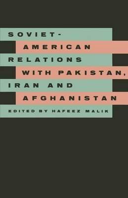 Soviet-American Relations with Pakistan, Iran and Afghanistan - cover