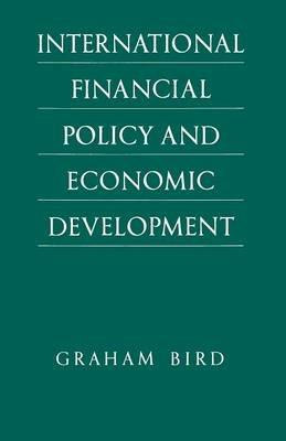 International Financial Policy and Economic Development: A Disaggregated Approach - Graham Bird - cover