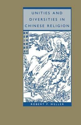 Unities and Diversities in Chinese Religion - Robert P. Weller - cover