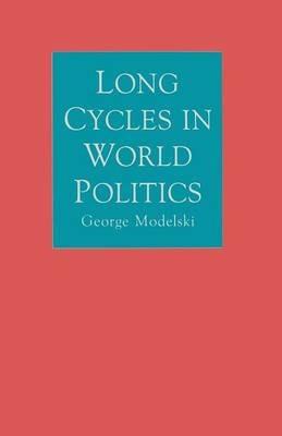 Long Cycles in World Politics - George Modelski - cover