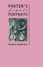 Pinter’s Female Portraits: A Study of Female Characters in the Plays of Harold Pinter