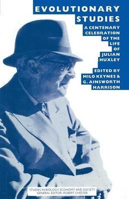 Evolutionary Studies: A Centenary Celebration of the Life of Julian Huxley - cover