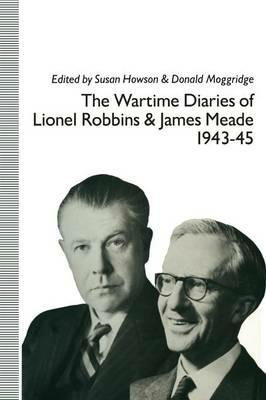 The Wartime Diaries of Lionel Robbins and James Meade, 1943–45 - Lionel Robbins,James Meade - cover