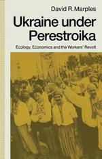 Ukraine under Perestroika: Ecology, Economics and the Workers’ Revolt